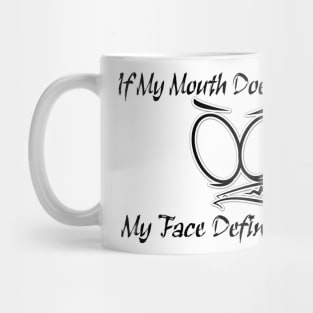 Funny Sarcastic Shirts If My Mouth Doesn't Say It My Face Definitely Will Shirts With Sayings Funny Mug